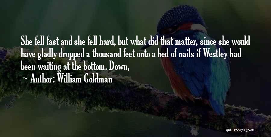 Hard As Nails Quotes By William Goldman