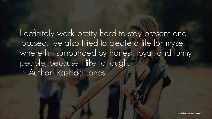 Hard At Work Funny Quotes By Rashida Jones