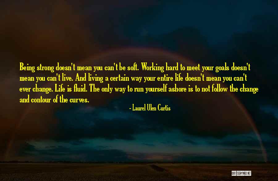 Hard Being Strong Quotes By Laurel Ulen Curtis Hard Being Strong Quotes By Laurel Ulen Curtis