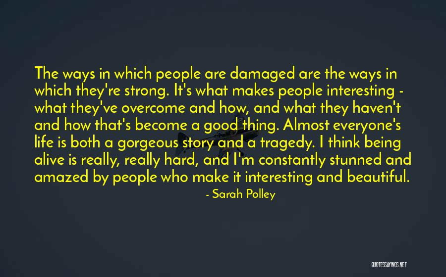 Hard Being Strong Quotes By Sarah Polley Hard Being Strong Quotes By Sarah Polley