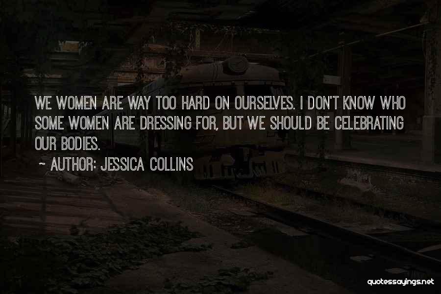 Hard Bodies Quotes By Jessica Collins