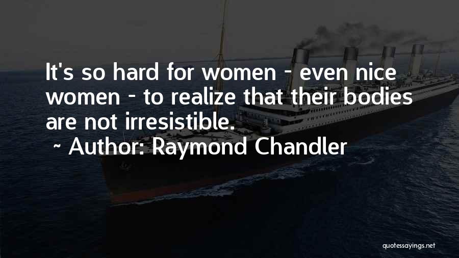 Hard Bodies Quotes By Raymond Chandler
