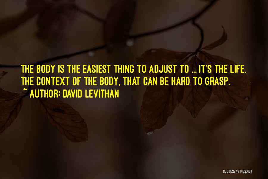 Hard Body Quotes By David Levithan