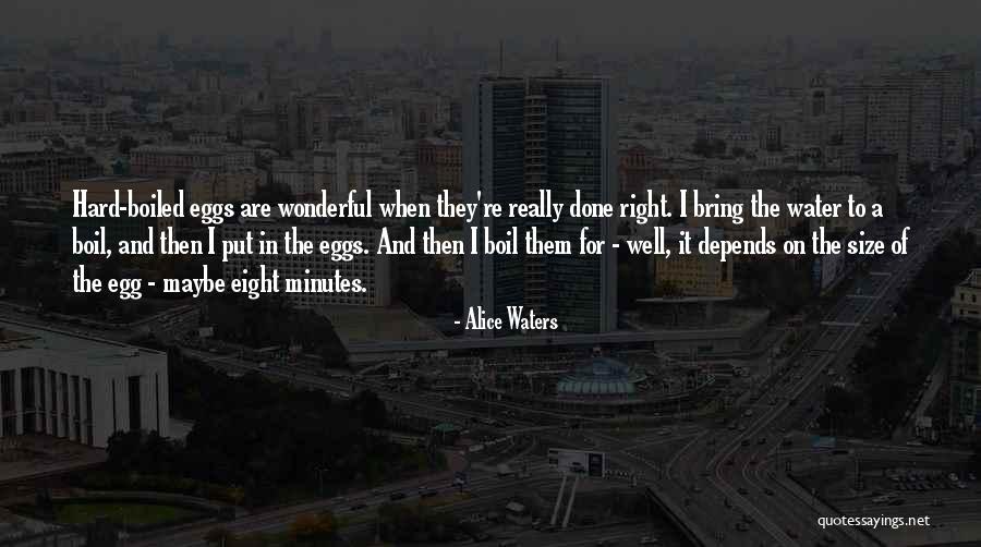 Hard Boiled Quotes By Alice Waters Hard Boiled Quotes By Alice Waters