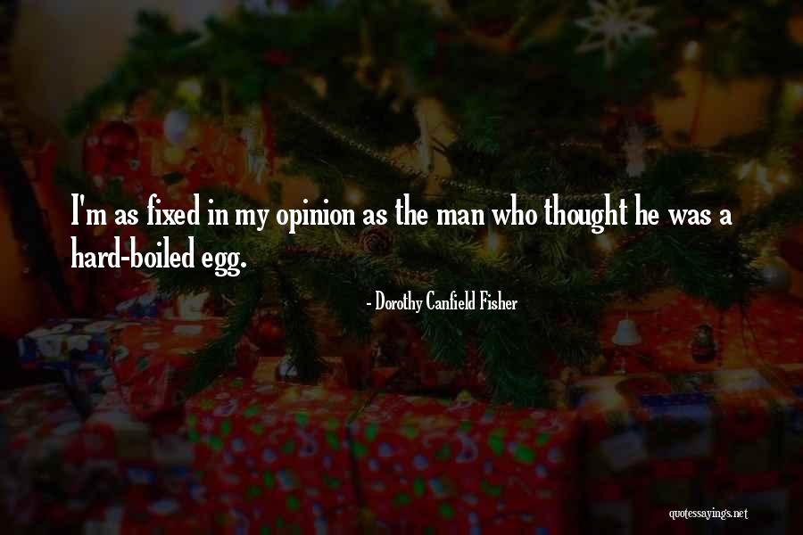 Hard Boiled Quotes By Dorothy Canfield Fisher