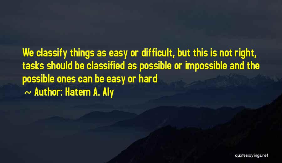 Hard But Not Impossible Quotes By Hatem A. Aly