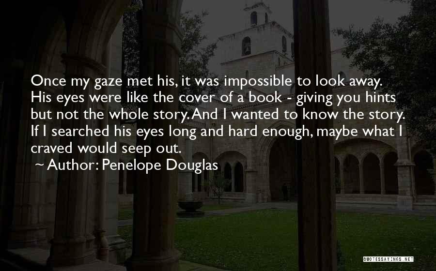 Hard But Not Impossible Quotes By Penelope Douglas