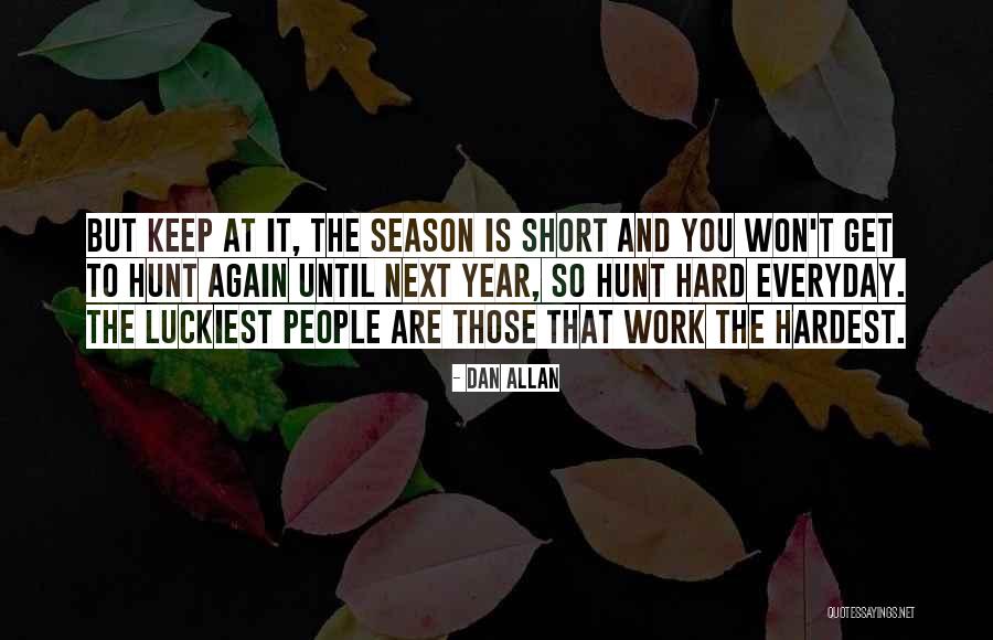 Hard But Short Quotes By Dan Allan Hard But Short Quotes By Dan Allan