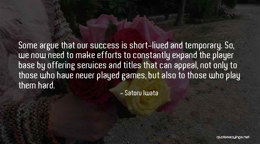 Hard But Short Quotes By Satoru Iwata Hard But Short Quotes By Satoru Iwata