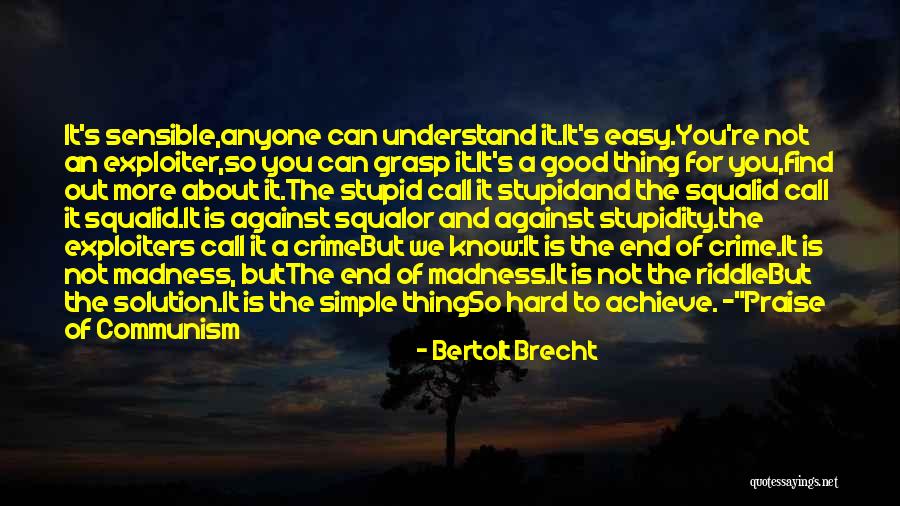 Hard But Simple Quotes By Bertolt Brecht Hard But Simple Quotes By Bertolt Brecht