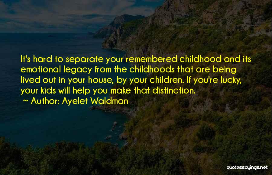 Hard Childhood Quotes By Ayelet Waldman