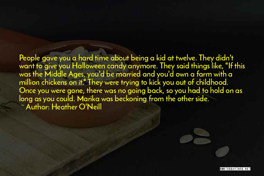 Hard Childhood Quotes By Heather O'Neill