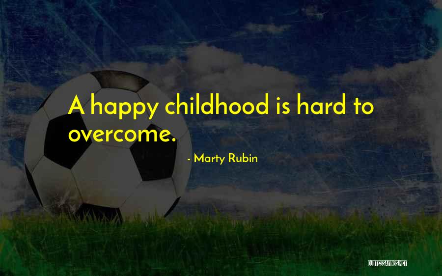 Hard Childhood Quotes By Marty Rubin