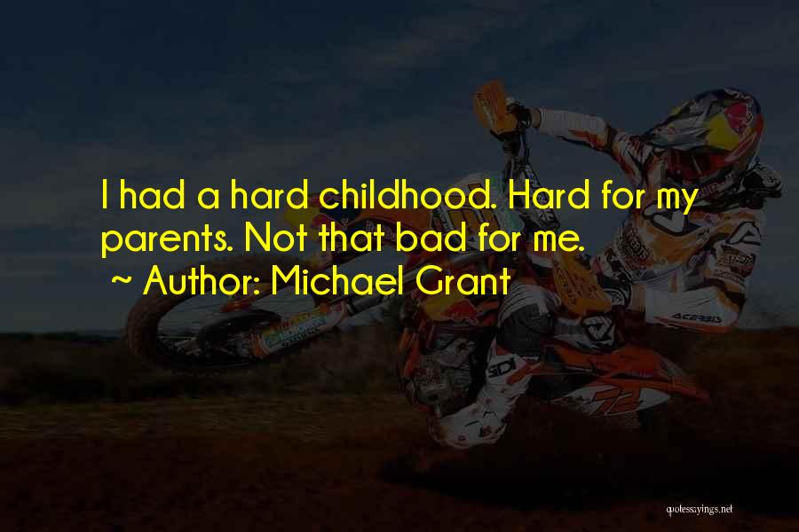 Hard Childhood Quotes By Michael Grant Hard Childhood Quotes By Michael Grant
