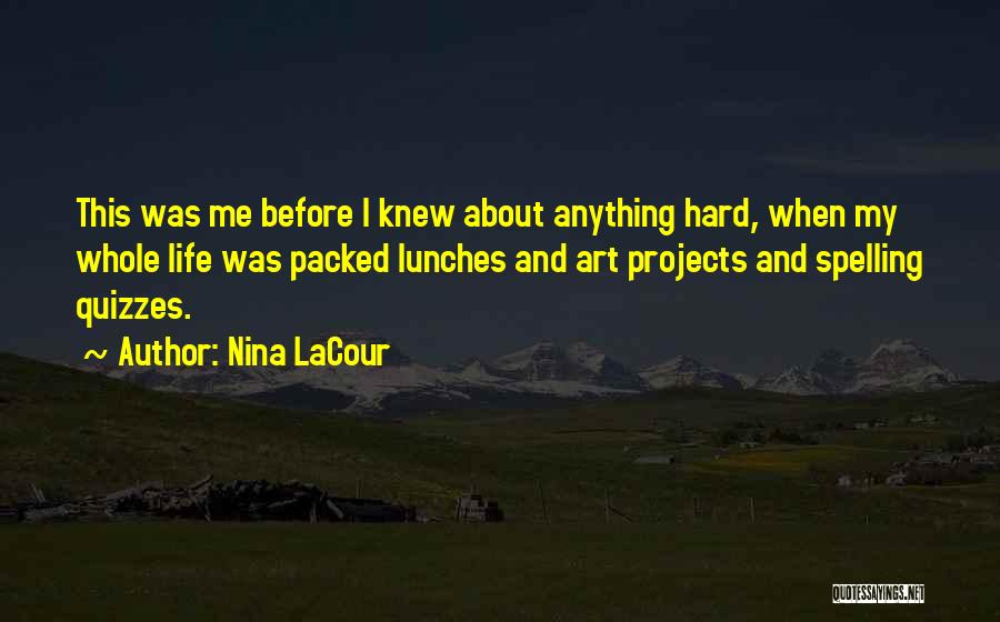 Hard Childhood Quotes By Nina LaCour