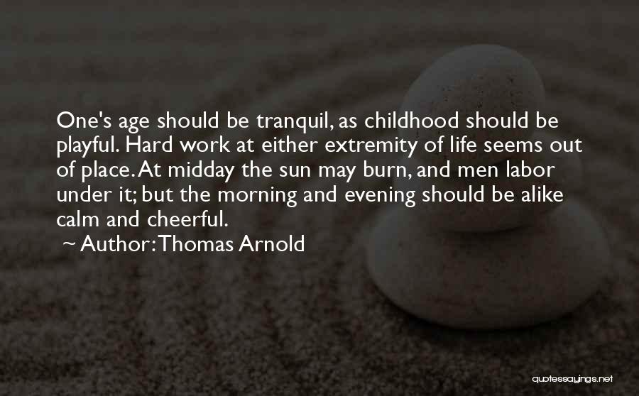 Hard Childhood Quotes By Thomas Arnold Hard Childhood Quotes By Thomas Arnold