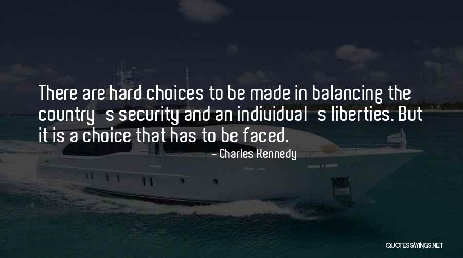 Hard Choices Quotes By Charles Kennedy Hard Choices Quotes By Charles Kennedy
