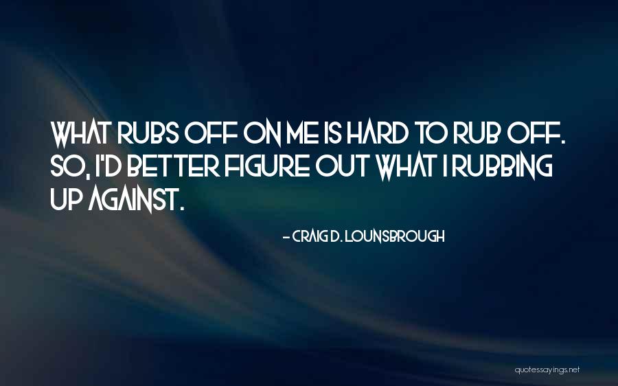 Hard Choices Quotes By Craig D. Lounsbrough Hard Choices Quotes By Craig D. Lounsbrough