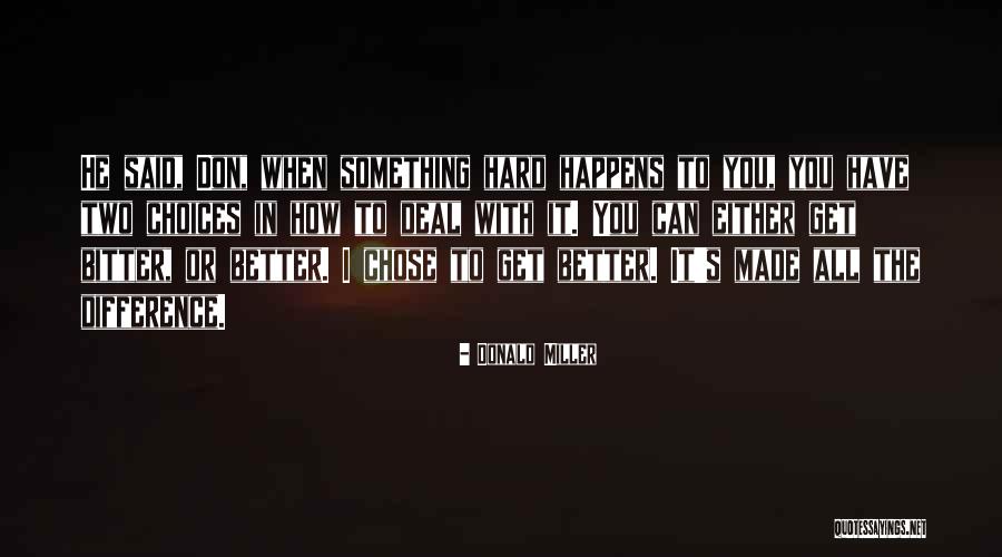 Hard Choices Quotes By Donald Miller Hard Choices Quotes By Donald Miller
