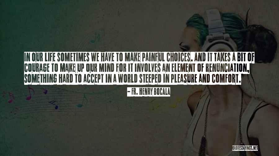 Hard Choices Quotes By Fr. Henry Bocala Hard Choices Quotes By Fr. Henry Bocala