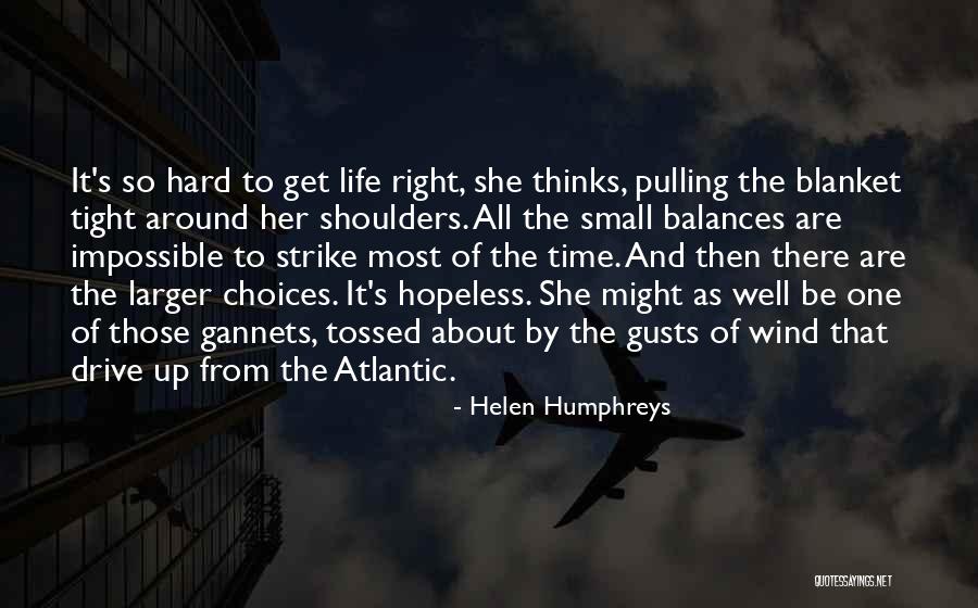 Hard Choices Quotes By Helen Humphreys Hard Choices Quotes By Helen Humphreys