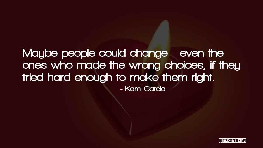 Hard Choices Quotes By Kami Garcia Hard Choices Quotes By Kami Garcia