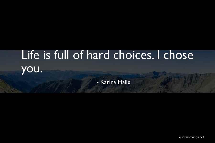 Hard Choices Quotes By Karina Halle Hard Choices Quotes By Karina Halle