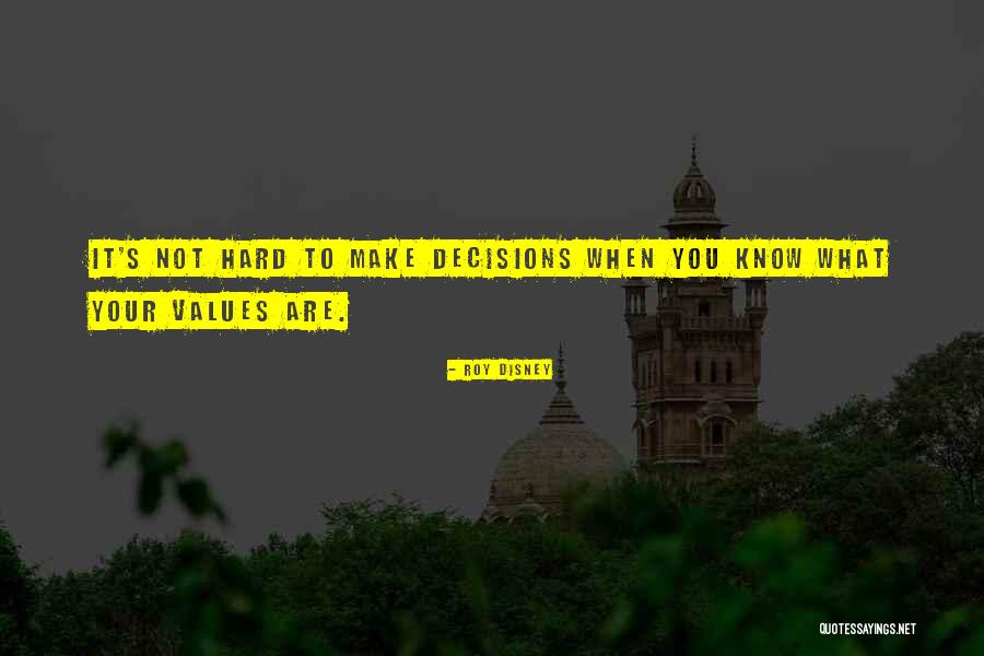 Hard Choices Quotes By Roy Disney Hard Choices Quotes By Roy Disney