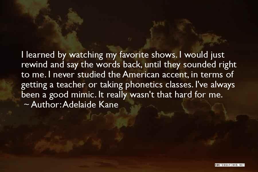 Hard Classes Quotes By Adelaide Kane