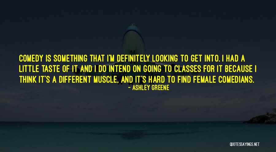 Hard Classes Quotes By Ashley Greene Hard Classes Quotes By Ashley Greene
