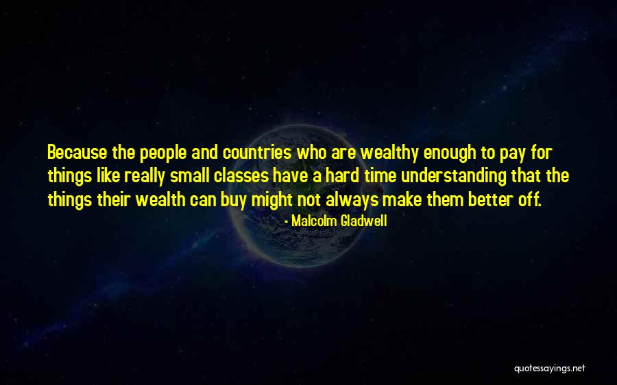 Hard Classes Quotes By Malcolm Gladwell