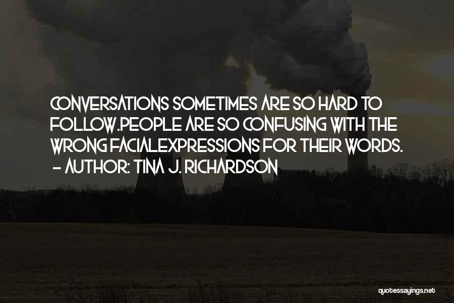 Hard Conversations Quotes By Tina J. Richardson