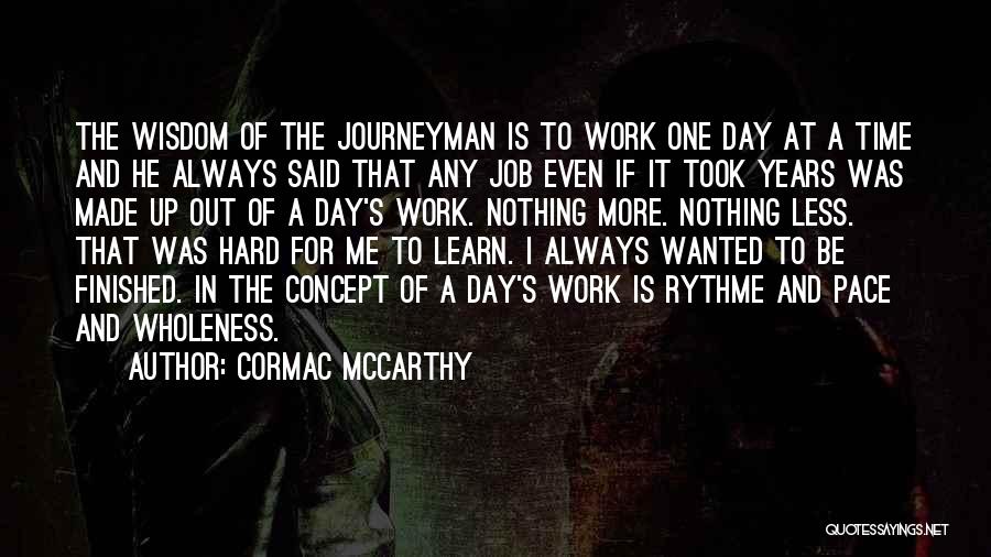 Hard Day At Work Quotes By Cormac McCarthy