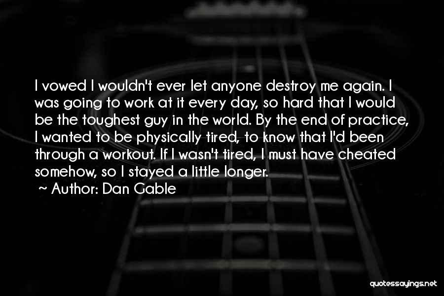 Hard Day At Work Quotes By Dan Gable