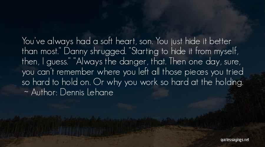 Hard Day At Work Quotes By Dennis Lehane