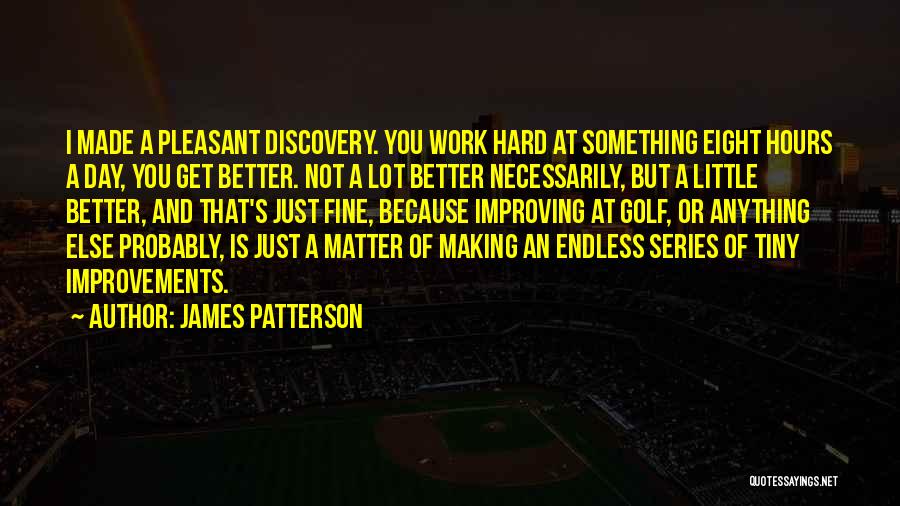 Hard Day At Work Quotes By James Patterson