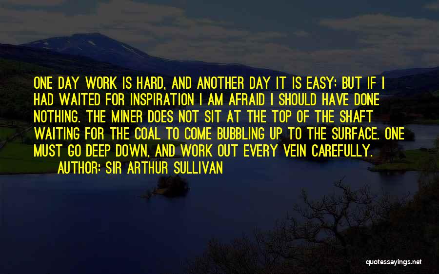 Hard Day At Work Quotes By Sir Arthur Sullivan