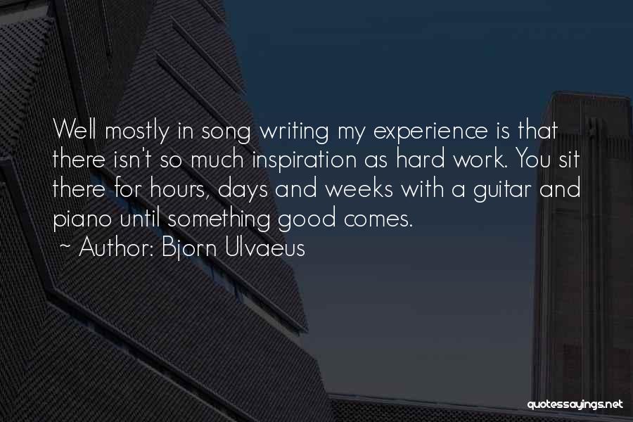 Hard Days At Work Quotes By Bjorn Ulvaeus