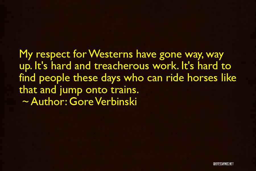 Hard Days At Work Quotes By Gore Verbinski