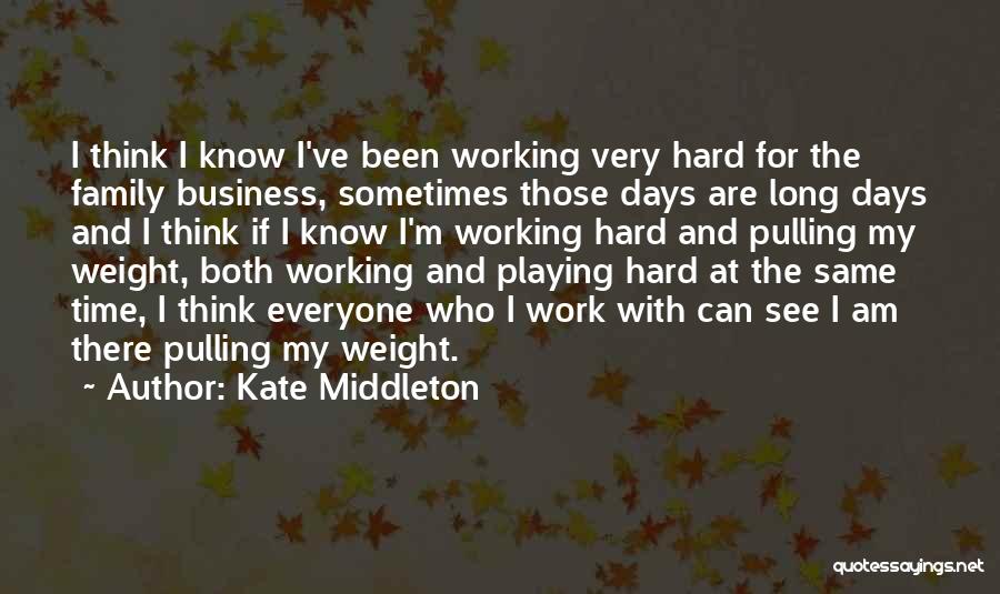 Hard Days At Work Quotes By Kate Middleton