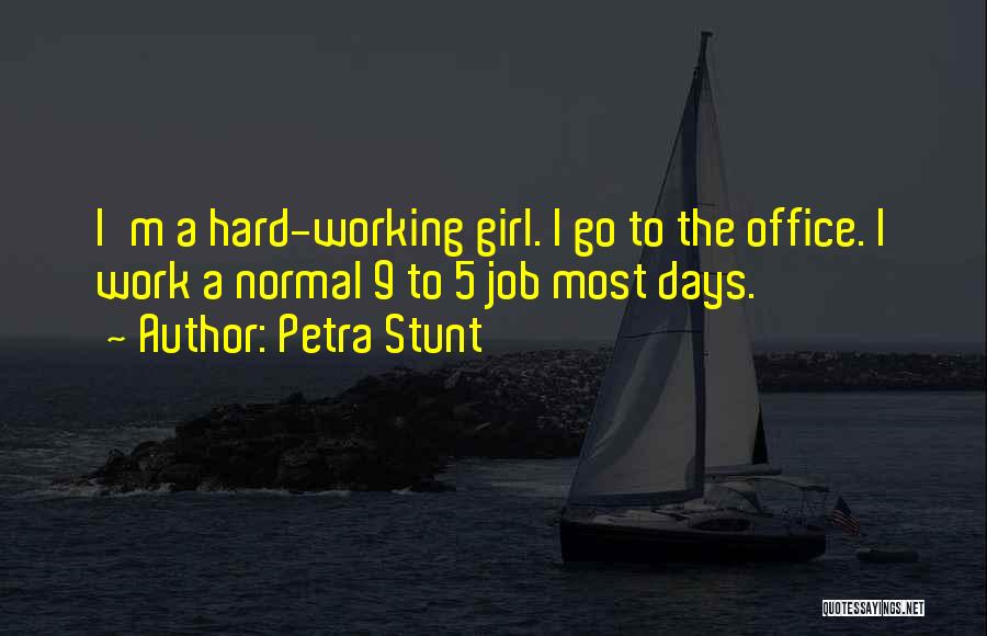 Hard Days At Work Quotes By Petra Stunt