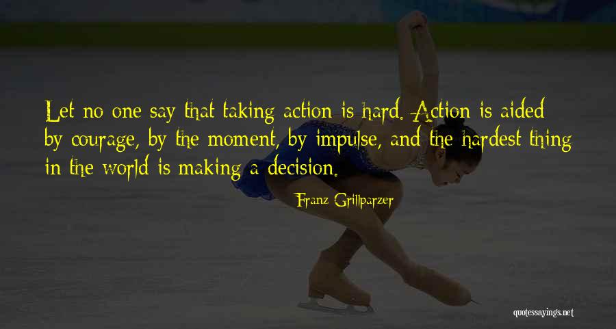Hard Decision Making Quotes By Franz Grillparzer Hard Decision Making Quotes By Franz Grillparzer
