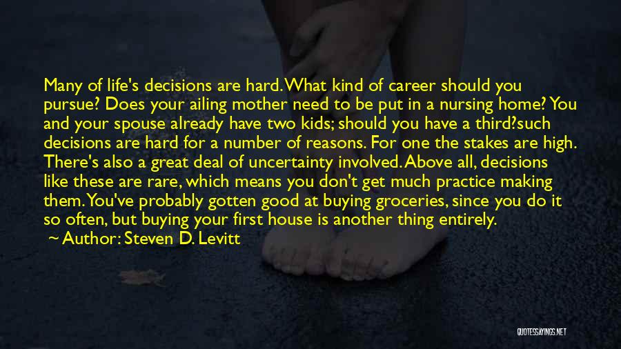 Hard Decisions In Career Quotes By Steven D. Levitt