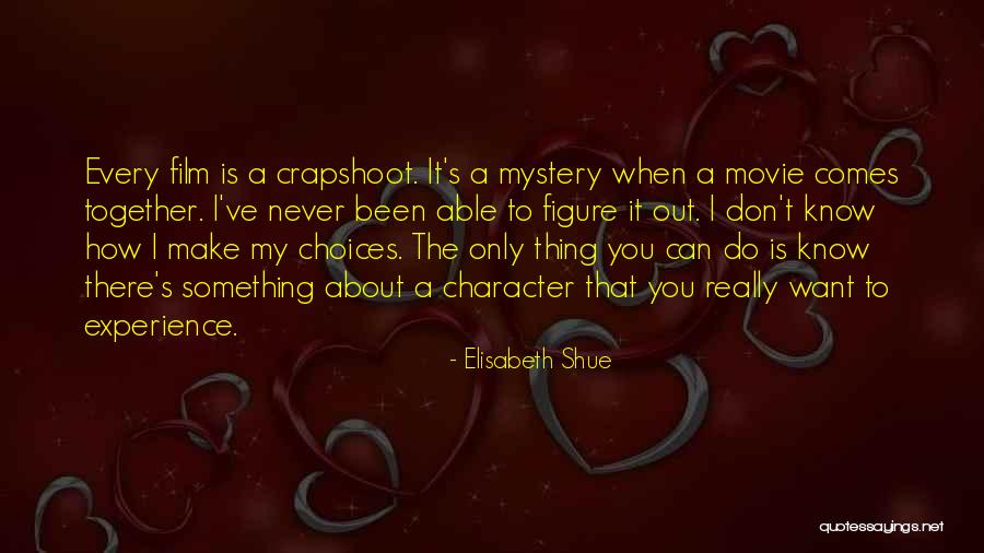Hard Determinism Quotes By Elisabeth Shue Hard Determinism Quotes By Elisabeth Shue