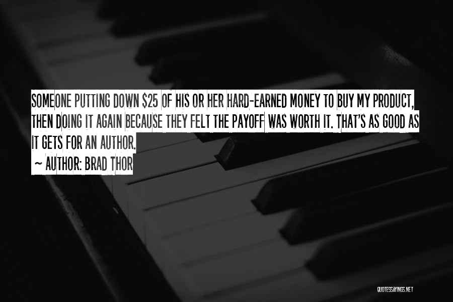 Hard Earned Money Quotes By Brad Thor