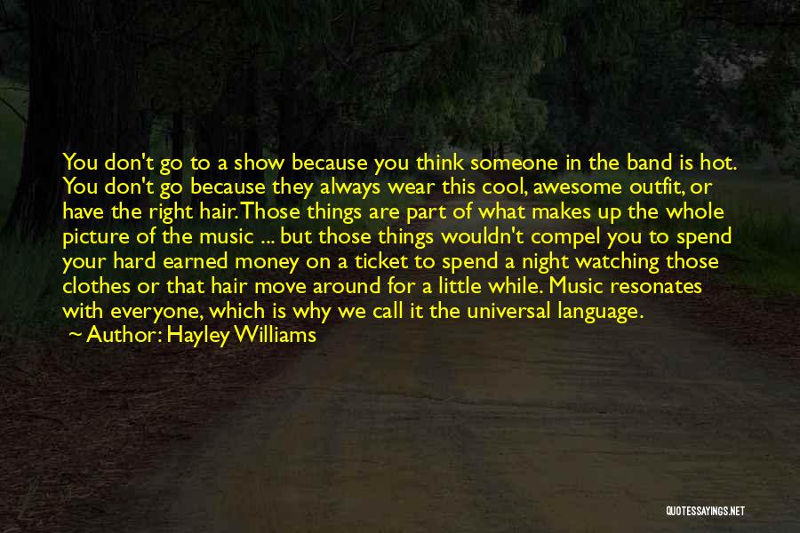 Hard Earned Money Quotes By Hayley Williams