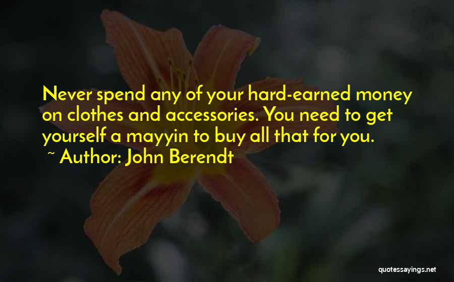 Hard Earned Money Quotes By John Berendt