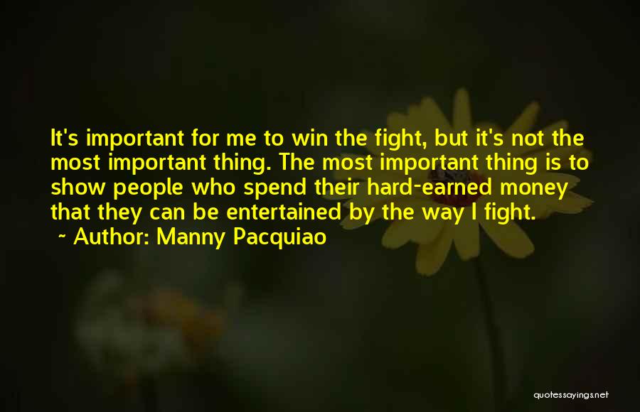 Hard Earned Money Quotes By Manny Pacquiao