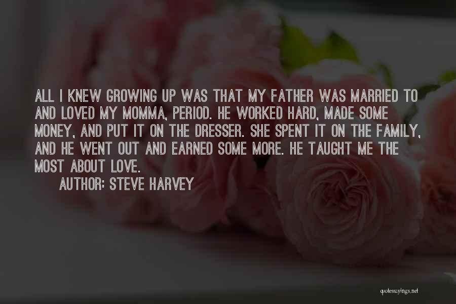 Hard Earned Money Quotes By Steve Harvey
