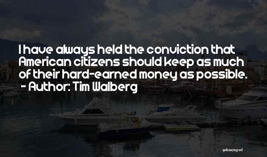 Hard Earned Money Quotes By Tim Walberg